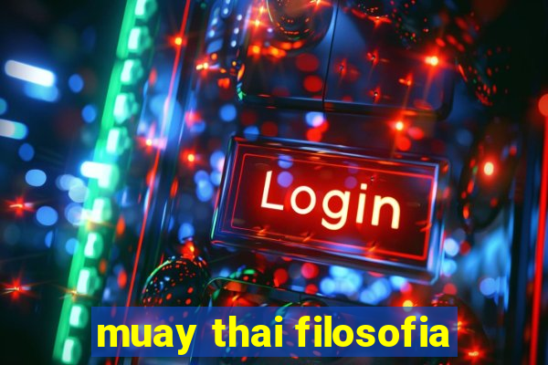 muay thai filosofia